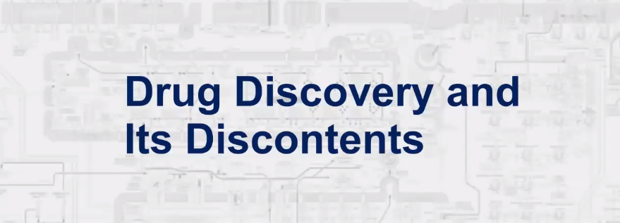 Drug Discovery and its Discontents
